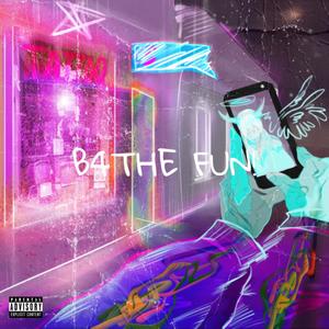 B4 THE FUN! (Explicit)