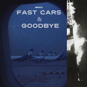 Fast Cars & Goodbye