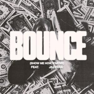 Bounce (Show Me How U Move) (feat. JazzEra) [Explicit]