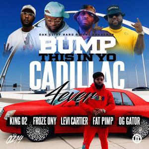 Bump This In Yo Cadillac 4ever (feat. Froze Ony, Levi Cartier, Fat Pimp & Gator Main) (Explicit)