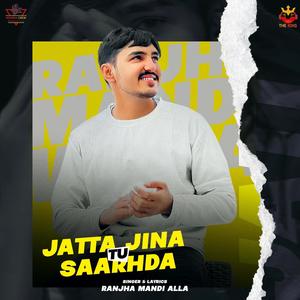 Jatta Jina Tu Saarhda