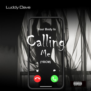 Your Body Is Calling Me (Ybcm) (Explicit)