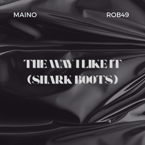 The Way I Like It (Shark Boots) (Explicit)