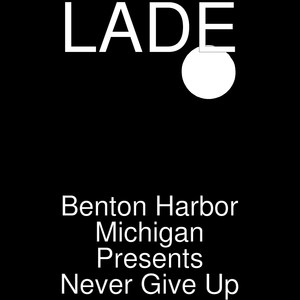 Benton Harbor Michigan Presents Never Give Up (Explicit)