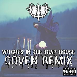 WITCHES IN THE TRAPHOUSE (feat. D-NiAL, Megstar & THICC CRISS) (COVEN REMIX|Explicit)