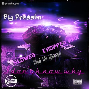 I Don't Know Why (DJ D Real Slowed & Chopped RMX) [Explicit]