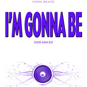 I'm Gonna Be (500 Miles) [Originally Performed by the Proclaimers] [Karaoke Version]