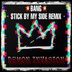 Bang (Demon Invasion) [Stick by My Side Remix]