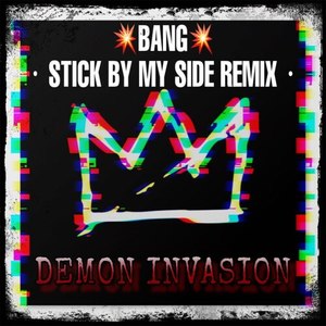Bang (Stick by My Side Remix|Demon Invasion|Explicit)