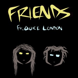 Friends (feat. Quice London)