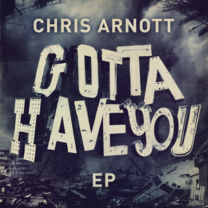 Gotta Have You-Chris Arnott