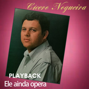 Ele Ainda Opera (Playback)