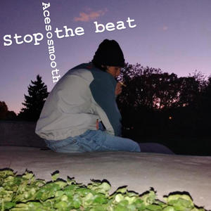 Stop the beat (Explicit)