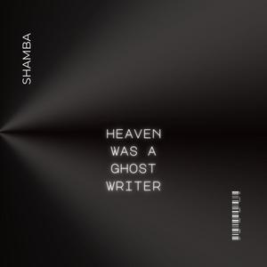 Heaven Was A Ghost Writer (Explicit)