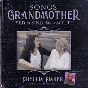 Songs Grandmother Used to Sing Down South (feat. Rev. Dr. Ricky Carter)