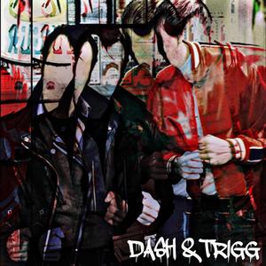 Dash & Trigg (Explicit)