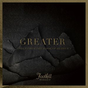 Greater: Songs from the Book of Hebrews