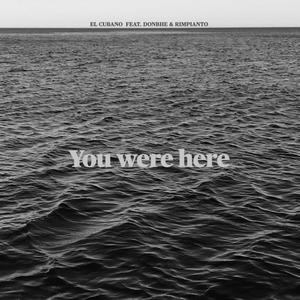 You were here (feat. Donki & Rimpianto)