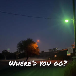 Where'd you go? (Explicit)