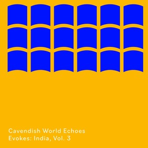 Cavendish World presents Cavendish World Echoes: Evokes - India, Vol. 3