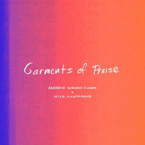 Garments of Praise (feat. Nick Hawthorne)