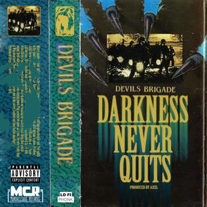 DARKNESS NEVER QUITS (Explicit)