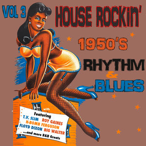 House Rockin' 1950s Rhythm & Blues, Vol. 3