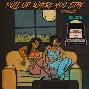 pull Up Where You stay (feat. Infinite E) [Explicit]