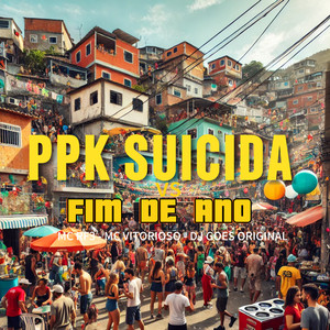 Ppk Suicida Vs Fim de Ano (Explicit)