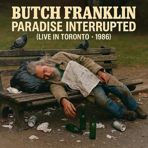 Paradise Interrupted (feat. Butch Franklin) (Live in Toronto- 1986|Explicit)