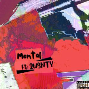 Mental (feat. 2W3NTY) [Explicit]