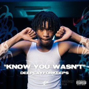 Know You Wasn't (Explicit)