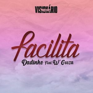 Dadinho MCO - Facilita (feat. W'Geeza) (Explicit)