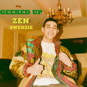 GEEKED UP (feat. Swerzie) [Explicit]