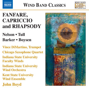 Wind Band Music - Nelson, R. / Tull, F. / Barker, W. / Boysen, A. (Fanfare, Capriccio and Rhapsody) [Boyd]