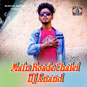 Main Roade Chalei Dj Anand