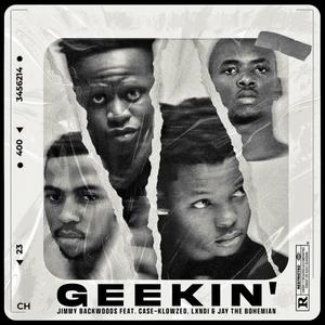 GEEKIN' (feat. CaseKlowzed, Lxndi & Jay The Bohemian) [Explicit]