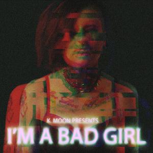 I'm a Bad Girl (Explicit)
