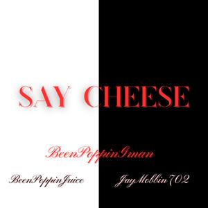 SAY CHEESE (feat. JayMobbin702 & BeenPoppinJuice) [Explicit]