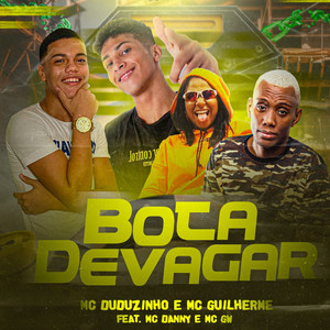 Bota Devagar(feat. Mc Danny & Mc GW) (Explicit)