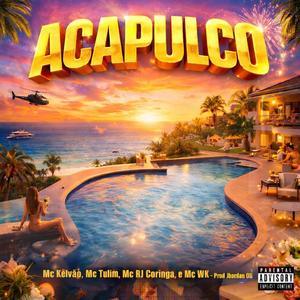 Acapulco (feat. Mc Tulim, Mc Rj Coringa, Mc Wk & JHORDAN OG) (Explicit)