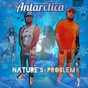 Antarctica (Nature's Problem) [Explicit]