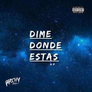 Dime Donde Estas(feat. J ALTA & ARCHY MUSIC) (Explicit)