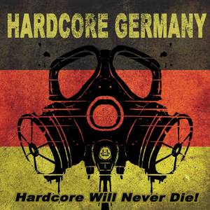 Hardcore Germany - Hardcore Will Never Die!