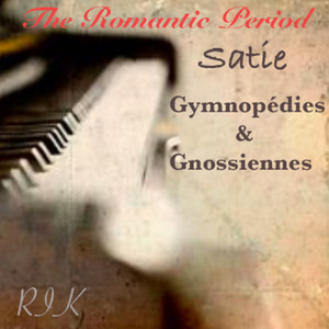 Satie: The Romantic Period, Gymnopédies & Gnossiennes