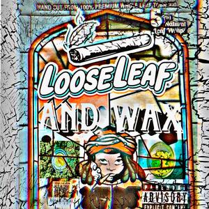 LooseLeaf & Wax (feat. Welovekrispy) (Explicit)