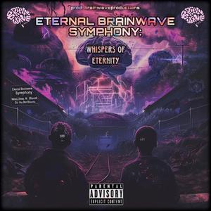 Eternal Brainwave Symphony: "Whispers of Eternity" (Explicit)