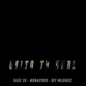 Quito tu Duda (feat. Rey Melendez & Monasterio)