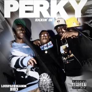 Perky Kickin' In (Explicit)