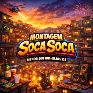 MONTAGEM SOCA SOCA (Menor joujou Remix|Explicit)